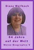 E-Book (epub) 84 Jahre auf der Welt von Diana Wolfbach