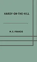 E-Book (epub) Hardy-on-the-Hill von M. E. Francis
