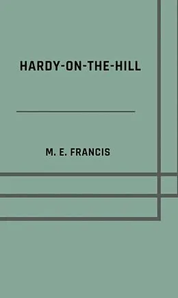 E-Book (epub) Hardy-on-the-Hill von M. E. Francis