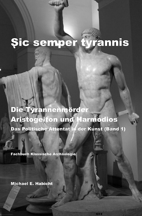 Sic semper tyrannis / Die Tyrannenmörder Aristogeiton und Harmodios