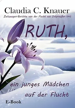 E-Book (epub) RUTH, ein junges Mädchen auf der Flucht von Claudia C. Knauer