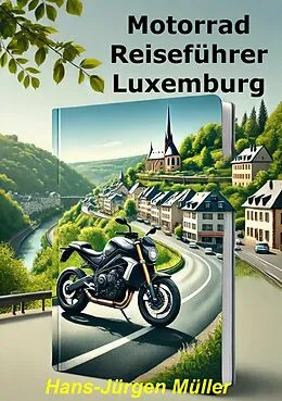 E-Book (epub) Motorrad Reiseführer Luxemburg von Hans-Juergen Mueller