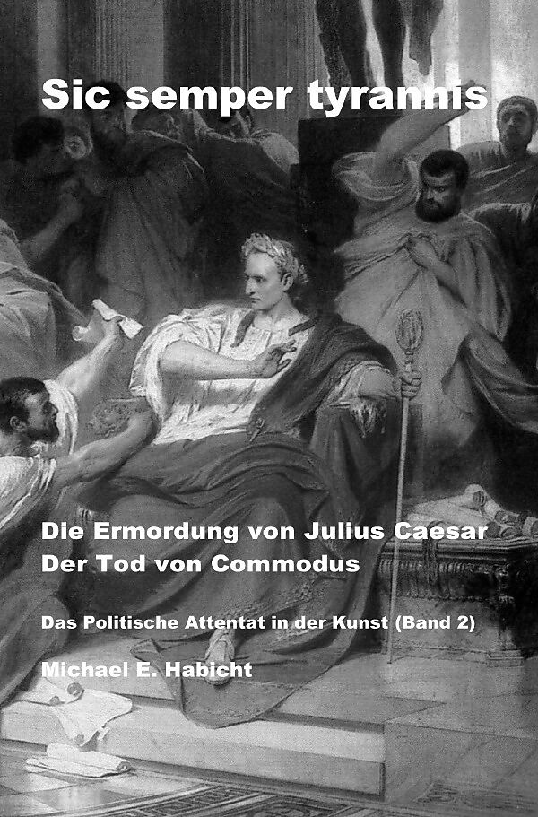 Sic semper tyrannis / Die Ermordung von Julius Caesar. Der Tod von Commodus