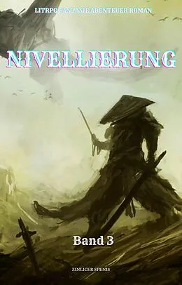 E-Book (epub) Nivellierung:LitRPG Fantasie Abenteuer Roman(Band 3) von Zinlicer Spenis
