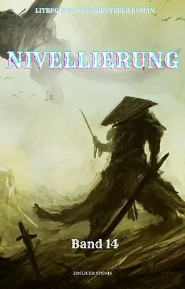 E-Book (epub) Nivellierung:LitRPG Fantasie Abenteuer Roman(Band 14) von Zinlicer Spenis