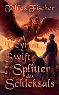 E-Book (epub) Veyron Swift und die Splitter des Schicksals von Tobias Fischer