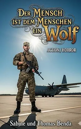 E-Book (epub) Der Mensch ist dem Menschen ein Wolf von Sabine Benda, Thomas Benda