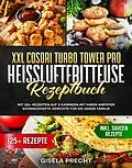 E-Book (epub) XXL COSORI Turbo Tower Pro Heißluftfritteuse Rezeptbuch von Gisela Precht
