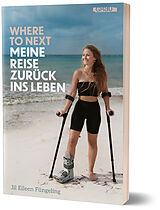 Kartonierter Einband Where to Next. Meine Reise zurück ins Leben von Jil Eileen Füngeling