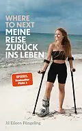 E-Book (epub) Where to Next. Meine Reise zurück ins Leben von Jil Eileen Füngeling