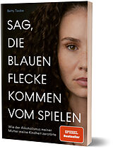 Kartonierter Einband Sag, die blauen Flecke kommen vom Spielen von Betty Taube