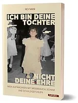 Kartonierter Einband (Kt) Ich bin deine Tochter, nicht deine Ehre von Rey Mani