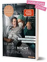 Kartonierter Einband (Kt) Ich werde euch nicht alleinlassen von Denise Verst, Hendrik Verst, mathellaslife