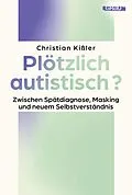 E-Book (epub) Plötzlich autistisch? von Christian Kißler