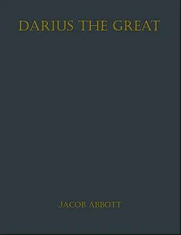 E-Book (epub) Darius the Great von Jacob Abbott