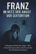 E-Book (epub) Franz - Im Netz der Angst vor Sextortion von Marcus PC Petersen - Clausen
