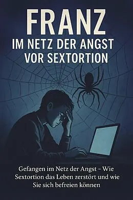 E-Book (epub) Franz - Im Netz der Angst vor Sextortion von Marcus PC Petersen - Clausen