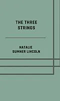 E-Book (epub) The three strings - Illustrated Edition von Natalie Sumner Lincoln