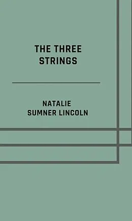 E-Book (epub) The three strings - Illustrated Edition von Natalie Sumner Lincoln