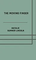 E-Book (epub) The moving finger von Natalie Sumner Lincoln