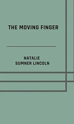 E-Book (epub) The moving finger von Natalie Sumner Lincoln