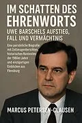 E-Book (epub) Im Schatten des Ehrenworts: Uwe Barschels Aufstieg, Fall und Vermächtnis Uwe Barschels von Marcus PC Petersen - Clausen