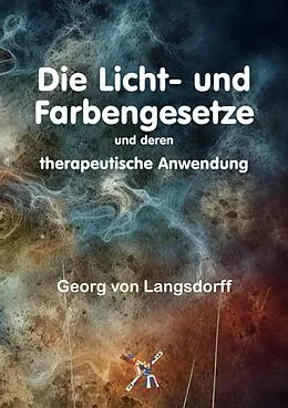 E-Book (epub) Die Licht- und Farbengesetze und deren therapeutische Anwendung von Georg von Langsdorff