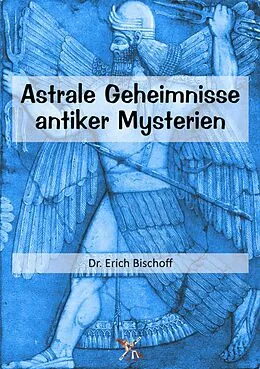 E-Book (epub) Astrale Geheimnisse antiker Mysterien von Dr. Erich Bischoff