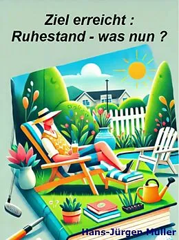 E-Book (epub) Ziel erreicht : Ruhestand - und was nun ? von Hans-Juergen Mueller