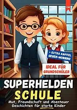  Superhelden Schule: Mut, Freundschaft und Abenteuer Geschichten für starke Kinder von Luisa Lorek