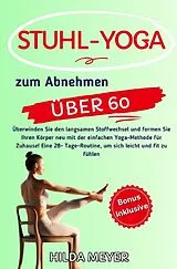Kartonierter Einband Fitness / Stuhl Yoga zum Abnehmen von Hilda Meyer