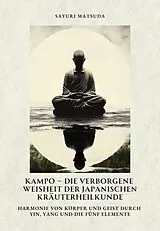 E-Book (epub) Kampo - Die verborgene Weisheit der japanischen Kräuterheilkunde von Sayuri Matsuda