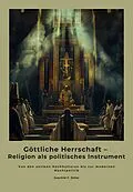 E-Book (epub) Göttliche Herrschaft - Religion als politisches Instrument von Joachim F. Zeller