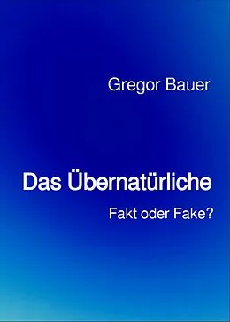 E-Book (epub) Das Übernatürliche von Gregor Bauer