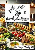 E-Book (epub) Heute gibt es - Griechische Mezze von Blaze Flamingrill