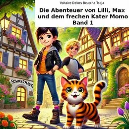 E-Book (epub) Die Abenteuer von Lilli, Max und dem frechen Kater Momo von Voltaire Delors Beutcha Tadja
