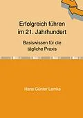 E-Book (epub) Erfolgreich führen im 21. Jahrhundert von Hans Günter Lemke