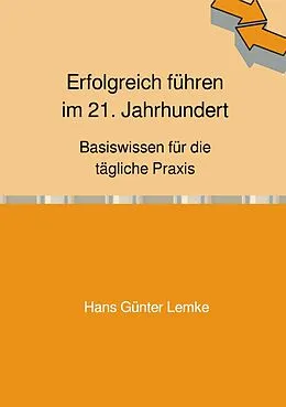 E-Book (epub) Erfolgreich führen im 21. Jahrhundert von Hans Günter Lemke