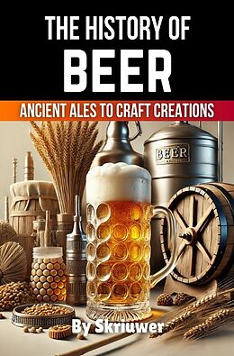 Kartonierter Einband The History of Beer von Auke de Haan