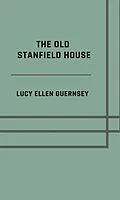 E-Book (epub) The old Stanfield house von Lucy Ellen Guernsey