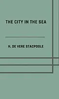E-Book (epub) The city in the sea von Henry de Vere Stacpoole