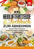 E-Book (epub) XXL Heißluftfritteuse Kochbuch zum Abnehmen von Karin Bauer