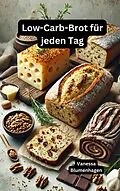 E-Book (epub) Low-Carb-Brot für jeden Tag von Vanessa Blumenhagen