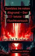 E-Book (epub) Zombies im roten Abgrund - Der letzte Fluchtversuch von Sebastian Müller