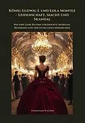 E-Book (epub) König Ludwig I. und Lola Montez - Leidenschaft, Macht und Skandal von Ferdinand Wagner