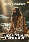 E-Book (epub) Atman und Brahman: Die Einheit des Seins von Anjali Gupta