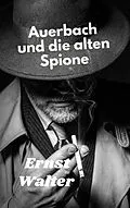 E-Book (epub) Auerbach und die alten Spione von Ernst Walter