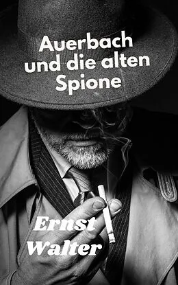 E-Book (epub) Auerbach und die alten Spione von Ernst Walter
