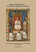 E-Book (epub) Papst Clemens V. - Verrat im Namen Gottes? von Roland Plessy