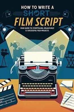 E-Book (epub) How to Write a Short Film Script von Heike Lange